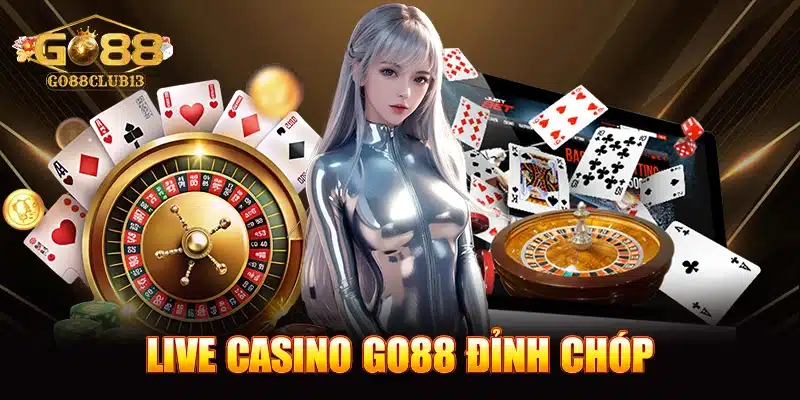 Live casino Go88 đỉnh chóp
