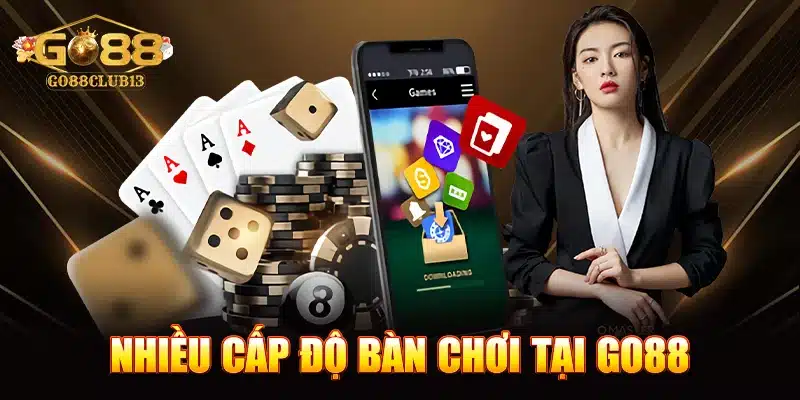 Nhiều cấp độ bàn chơi tại Go88